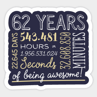 62nd Birthday Gifts - 62 Years of being Awesome in Hours & Seconds Sticker